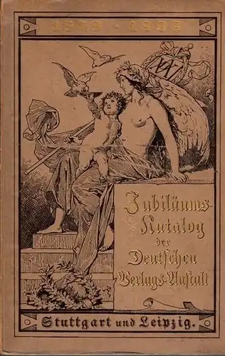 Deutsche Verlags-Anstalt: Jubiläums-Katalog der Deutschen Verlags-Anstalt in Stuttgart und Leipzig. 1848 - 1898. 