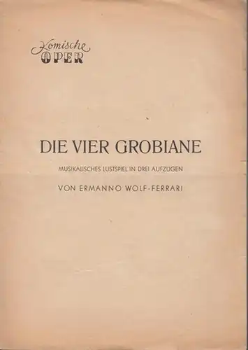 Komische Oper Berlin. - Ermanno Wolf-Ferrari. - Friedrich Schultze: Die vier Grobiane. Insz. Peter Stanchina. Musikalische Leitung: Hans Löwlein. Mit: Gerhard Frei, Diana Eustrati, Sonja Schöner, Gerhard Niese, Irmgard Armgart, Hans Busch u. a. 