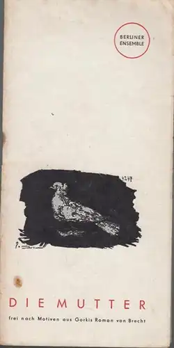 Die Mutter. Leitung Weigel, Helene.  Mitarbeiter Eisler, Hanns / Dudow, Slatan / Weisenborn, Günther / Wekwerth, Manfred.   Musik  Eisler, Hanns.. 