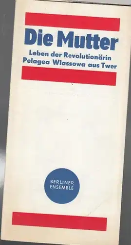 Berliner Ensemble Am Schiffbauerdamm.  Brecht, Bertolt.  Musik Eisler, Hanns: Die Mutter.  Leben der Revolutionärin Pelagea Wlassowa aus Twer ( Nach Gorki, Maxim...