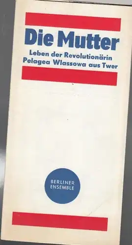 Berliner Ensemble Am Schiffbauerdamm.  Brecht, Bertolt.  Musik Eisler, Hanns: Die Mutter.  Leben der Revolutionärin Pelagea Wlassowa aus Twer ( Nach Gorki, Maxim.. 