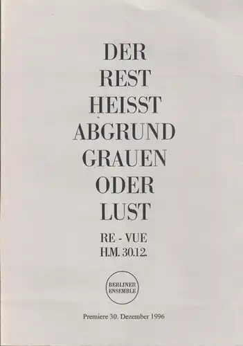 Berliner Ensemble. - Brecht, Bertolt: Der Rest heisst   Abgrund   Grauen  oder  Lust. Revue. Spielzeit  1996.  Regie: Schroeter...