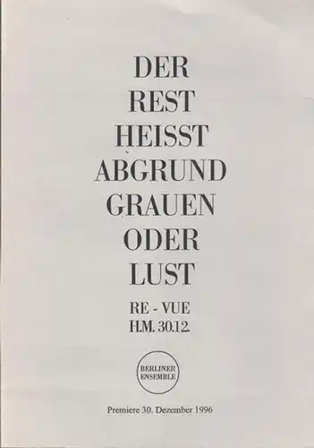 Der Rest heisst   Abgrund   Grauen  oder  Lust. Revue. Spielzeit  1996.  Regie: Schroeter, Werner / Keppler, Monika.. 