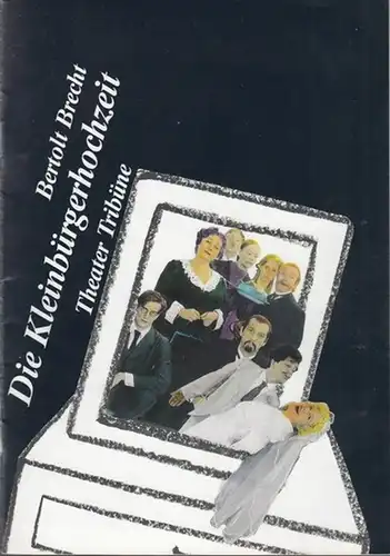 Berlin, Theater Tribüne. - Brecht, Bertolt: Die Kleinbürgerhochzeit. Spielzeit  1991 / 1992. Regie  Thormann, Jürgen.   Musik  Schreiber, Uli.  Bühne...
