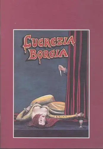 Kleines Theater Südwestkorso Berlin ( Friedenau ). Ein Schauerdrama nach Hugo, Victor und der Oper von Donizetti. Buch und Regie Badan, Pierre: Lucrezia Borgia.. 
