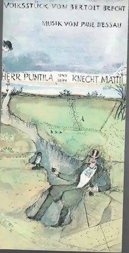 Berliner Ensemble. - Brecht, Bertolt. - Dessau, Paul (Musik): Herr Puntila und sein Knecht Matti. Spielzeit  1975. Regie  Kupke, Peter.  Musikalische Leitung...