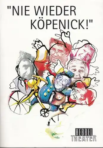 Nie wieder Köpenick! Oder Die Mauerspechte. Spielzeit  1993 / 1994.  Uraufführung. Regie: Brigitte Grothum.   Musik: Günther Fischer. Bühne: Dietmar Suhr, Kostüme:.. 