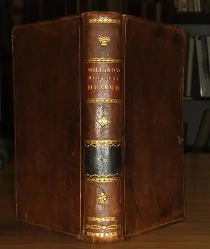 Attisches Museum. - Wieland, Christoph Martin (Hrsg. und Übersetzer): Attisches Museum. III. ( 3.) Band. 1. - 3. Heft. Beyträge zur Geschichte des weiblichen Geschlechtes, in Athen (Fortsetzung). 