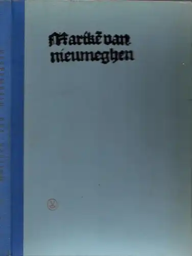 Marike van Nieumegen - A.L. Verhofstede, W. Vorsterman, J. van Mierlo: Marike van Nieumeghen. Reproductie van de post-incunabel van W. Vosterman, berustend op de Beierse Staatsbibliothek te Munchen, opnieuw uitgegeven onder de leiding van Dr. A.L. Verhofs