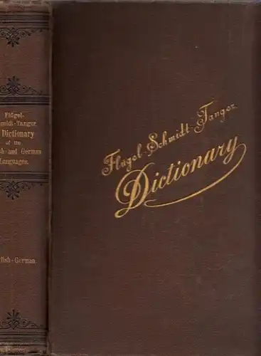 Flügels, Felix   Im. Schmidt, G. Tanger (Bearb.): Flügel   Schmidt   Tanger. Wörterbuch der Englischen und Deutschen Sprache für den Hand.. 