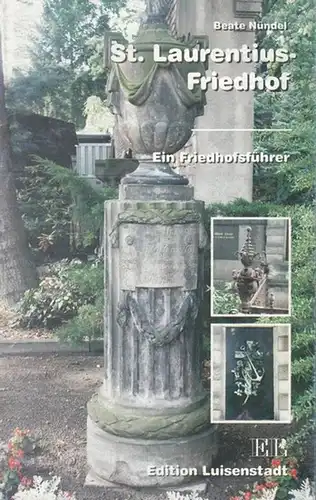 Nündel, Beate: St. Laurentius - Friedhof.  Ein Friedhofsführer. 