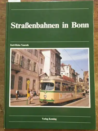 Bonn.- Nauroth, Karl - Heinz: Straßenbahnen in Bonn. 