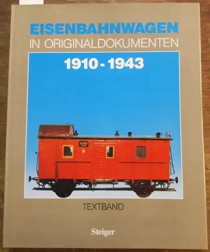 Berger, Manfred: Eisenbahnwagen in Originaldokumenten 1910 - 1943. Textband. Eine internationale Übersicht aus 'Organ für die Fortschritte des Eisenbahnwesens in technischer Beziehung.'. 