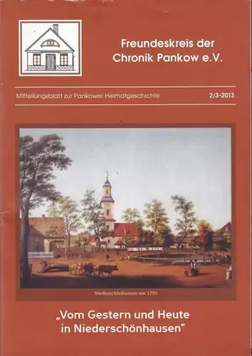 Mitteilungsblatt zur Pankower Heimatgeschichte 2 / 3   2013. Vom Gestern und Heute in Niederschönhausen.  Inhalt : Langfeldt, Gisela : Hier lebten schon.. 
