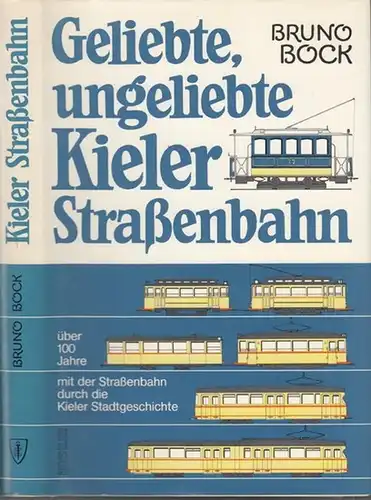 Bock, Bruno: Geliebte, ungeliebte Kieler Straßenbahn. Über 100 Jahre mit der Straßenbahn durch die Kieler Stadtgeschichte. 