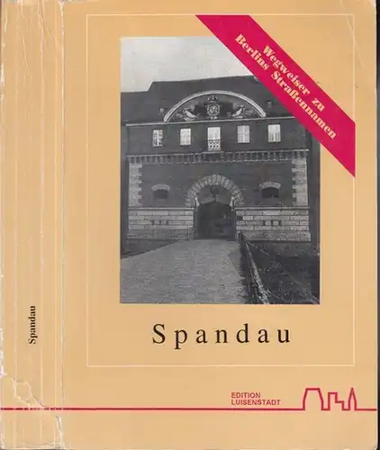 Berlin - Spandau. - Jauch, Joachim / Vorwort: Mayer, Herbert. - Hrsg. Goder, Ernst / Kaergel, Siegfried / Mende, H.J. / Müller, K.H. / Nußbaum...