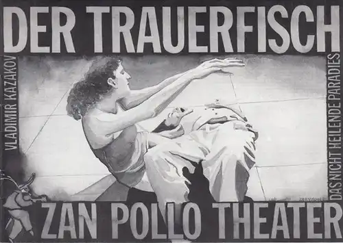 Berlin, Zan Polo Theater.   Kazakov, Vladimir.   Schöttle, Peter: Der Trauerfisch  oder das nicht heilende Paradies. Regie / Bühne Schöttle, Peter.. 