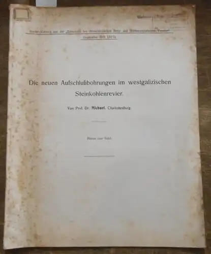 Michael, Prof. Dr: Die neuen Aufschlußbohrungen im westgalizischen Steinkohlenrevier. (Sonder-Abdruck aus  der "Zeitschrift  des Oberschlesischen  Berg- und Hüttenmännischen  Vereins"  September-Heft 1912). 