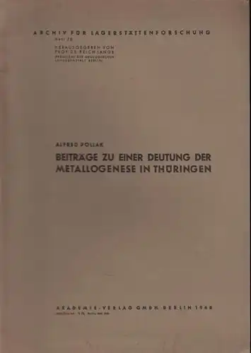 Pollack, Alfred: Beiträge zu einer Deutung der Metallogenese in Thüringen. ( Archiv für Lagerstättenforschung  Heft 78, hrsg. von Prof.Dr. Erich Lange, Präs.  D. Geolog. Landesanstalt Berlin). 