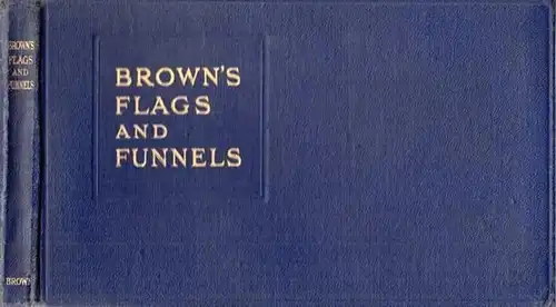 Wedge, F. J. N. ( Compiled and editor): Brown's Flags and Funnels of British and Foreign Steamship Companies. 