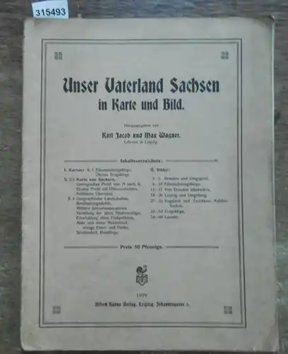 Jakob, Karl / Max Wagner: Unser Vaterland Sachsen in Karte und Bild. 