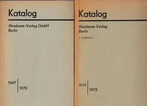 Akademie-Verlag: Katalog Akademie - Verlag GmbH Berlin. Gesamtverzeichnis 1947 - 1970 UND 1. Nachtrag 1971/1972. 2 Teile. In alphabetischer Folge nach dem Namen des Autors, des Herausgebers, der Schriftreihen usw. 