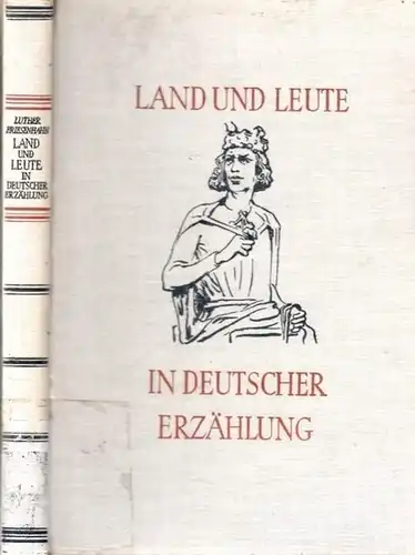 Luther, Arthur - Heinz Friesenhahn: Land und Leute in deutscher Erzählung - Ein bibliographisches Literaturlexikon. 