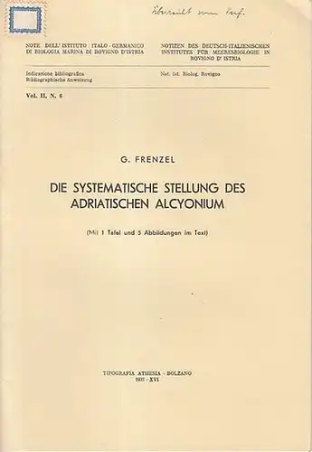 Frenzel, G: Die systematische Stellung des adriatischen Alcyonium.  (Note dell'Istituto Italo-Germanico di Biologia Marina di Rovigno d'Istria - Notizen des Dt.- ital. Instituts für Meeresbiologie in  Rovigno d'Istria, Vol. II, N.6 ). 