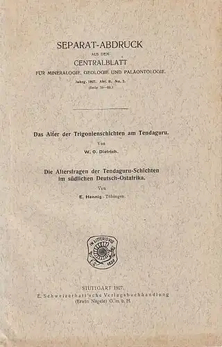 Dietrich, W.O. / E.Hennig: Das Alter der Trigonienschichten am Tendaguru / Die Altersfragen der Tendaguru-Schichten im südl. Deutsch-Ostafrika. (Separat-Abdruck aus dem Centralblatt für Mineralogie, Geologie...