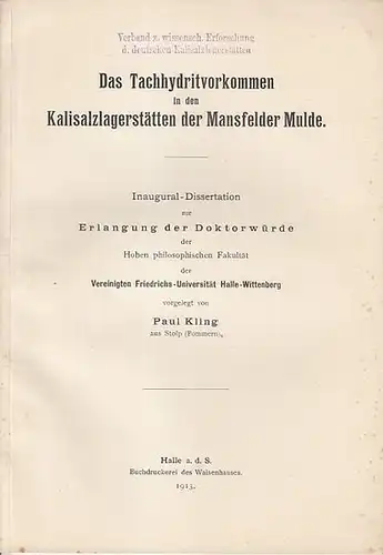 Kling, Paul: Das Tachhydritvorkommen in den Kalisalzlagerstätten der Mansfelder Mulde. ( Inaugural-Diss.  zur Erlangung der Doktorwürde ann der philos. Fak.  Der Univ. Halle-Wittenberg). 