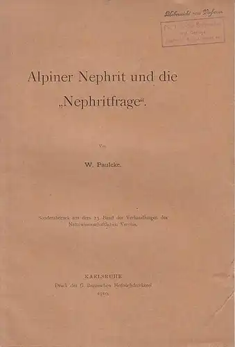 Paulcke, W: Alpiner Nephrit und die "Nephritfrage". (Sonderabdruck aus dem 23. Band der Verhandlungen des Naturwissenschaftl. Vereins). 