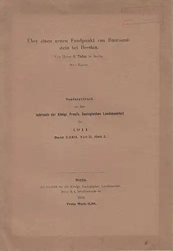Tietze, O: Über einen neuen Fundpunkt von Buntsandstein bei Breslau.  (Sonderabdruck aus dem  "Jahrbuch  der  Königl. Preuss. Geologischen Landesanstalt für 1911,  Band XXXII, Teil II,  Heft 2). 