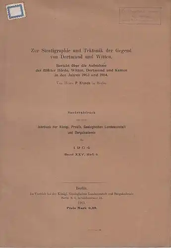 Krusch, P: Zur Stratigraphie und Tektonik der Gegend von Dortmund und Witten.  Bericht über die  Aufnahme  der Blätter Hörde, Witten, Dortmund und.. 