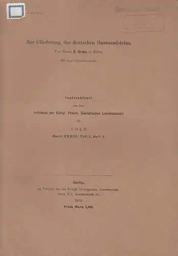 Grupe, O: Zur Gliederung des deutschen Bundsandsteins.  (Sonderabdruck aus dem Jahrbuch der  Königl. Preuß. Geologischen Landesanstalt für 1912, Band XXXIII, Teil I,  Heft 3). 
