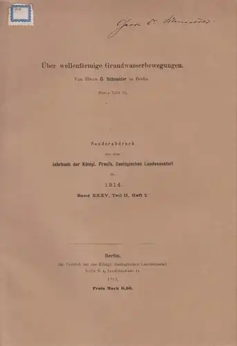 Schneider, O: Über wellenförmige Grundwasserbewegungen.  (Sonderabdruck aus  dem Jahrbuch der Königl. Preuss. Geologischen Landesanstalt für 1914, Band XXXV, Teil II, Heft 2). 