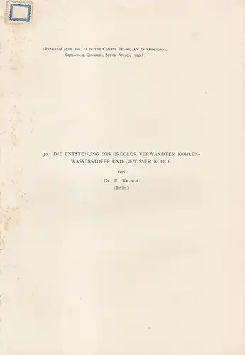 Krusch, P: Die Entstehung des Erdöles, verwandter Kohlenwasserstoffe und gewisser Kohle. ( Reprinted from Vol. II of the Compte Rendu, Intern. Geological Congress, South Africa 1929). 