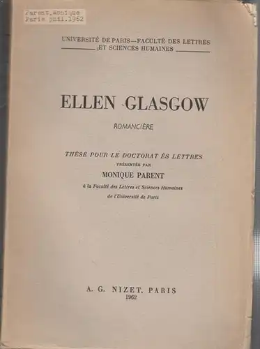 Glasgow, Ellen. - Monique Parent: Ellen Glasgow. Romanciere. These pour le doctorat es lettres. 