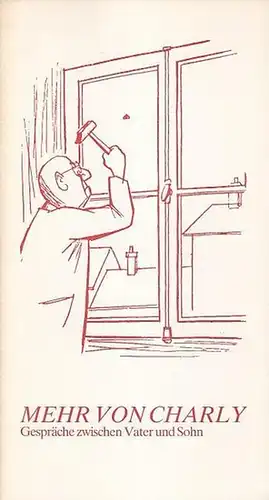 Bremerhaven, Stadttheater: Mehr von Charly. Spielzeit 1977 / 1978. Heft 4. Gespräch zwischen Vater und Sohn. Szenenfolge verschiedener Autoren. Mit: Kroll, Horst, Scheidleder, Hermann.. 
