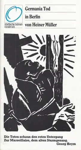 Städtische Bühnen Osnabrück, Großes Haus.   Intendant August, Erdmut C.   Müller, Heiner: Germania Tod in Berlin. Spielzeit 1986 / 1987. Heft 6.. 