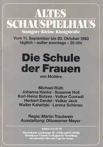 Die Schule der Frauen. Spielzeit 1993 / 1994.  Regie: Trautwein, Martin. Ausstattung: Meyer, Ottowerner. Darsteller: Rüth, Michael / Holl, Susanne / Schirren, Lorenz / Conradt, Volker / Jeck, Volker / Kalwitzki, Walter / Dardel, Herbert u.a