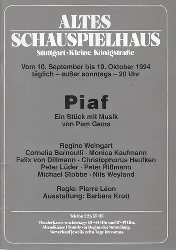 Piaf. Spielzeit 1994 / 1995. Regie: Leon, Pierre. Ausstattung: Krott, Barbara. Darsteller: Weingart, Regine / Bernoulli, Cornelia / Kaufmann, Monica / Dillmann, Felix von / Heufken, Christophorus / Lüder, Peter / Rißmann, Peter / Stobbe, Michael u.a