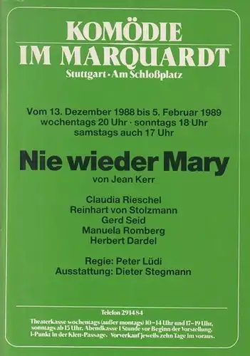 Komödie im Marquardt. Stuttgart Am Schloßplatz.   Kerr, Jean: Nie wieder Mary. Spielzeit  1989 / 1990. Regie: Lüdi, Peter. Ausstattung: Stegmann, Dieter. Darsteller:.. 