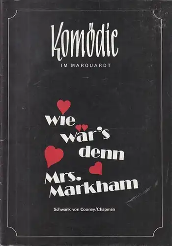 Wie wär`s denn Mrs. Markham ? Spielzeit 1974 / 1975.  Regie: Vespermann, Gerd. Bühne: Franke, K. H. Darsteller: Haas, Waltraut / Kaluscha, Klaus / Kade, Gisela / Neuhaus, Margret u.a