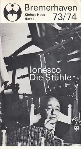 Stadttheater Bremerhaven. Kleines Haus.   Ionesco, Eugene: Die Stühle. Spielzeit 1973 / 1974. Heft 4. Intendant: Ruppel, Walter. Inszenierung: Truthmann, Martin. Bühne: Scherreiks, Herbert.. 
