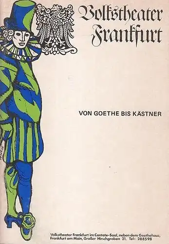 Volkstheater Frankfurt / Main im Cantate - Saal. - Zusammenstellung von Kaus, Wolfgang: Von Goethe bis Kästner. 1. Frühling und Liebe.  2. Reminiszenzen. 3...