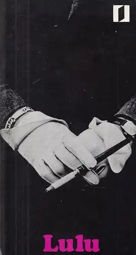 Lulu. Spielzeit 1972. Heft 5. Inszenierung / Bühne / Kostüme: Heinrich, Rudolf. Musikalische Einstudierung: Wedekind, Johannes. Musikalische Leitung: Wallat, Hans. Darsteller: Gayer, Catherine / Fonseca.. 