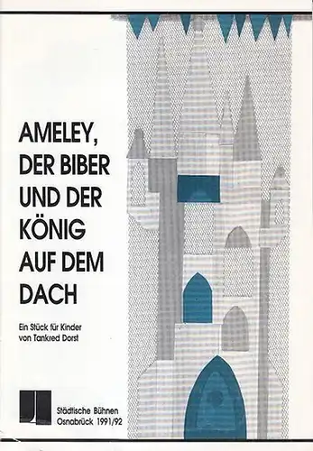 Ameley, der Biber und der König auf dem Dach. Spielzeit 1991 / 1992. Stück für KInder. Inszenierung: Dolder, Peter. Bühne / Kostüm: Spietzbarth, Katja. Dramaturgie:.. 