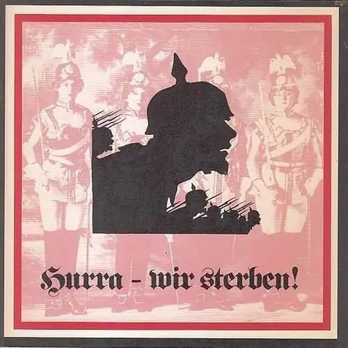 Hurra     wir sterben ! Spielzeit 1979. Nach Bildern, Liedern, Zitaten und Dokumenten aus dem Zweiten Weltkrieg. Inszenierung May, Alexander. Bühne /.. 