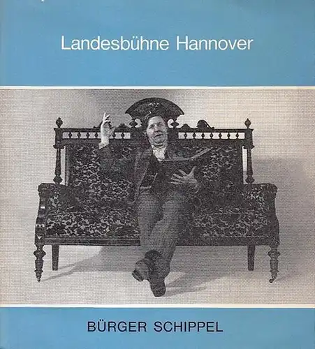 Bürger Schippel. Spielzeit 1972 / 1973. Heft 8. Intendant  Rüdiger, Reinhold. Regie Stelter, H.A.    Bühne Hüstebeck,  Ulrich.  Kostüme Schwarzer.. 
