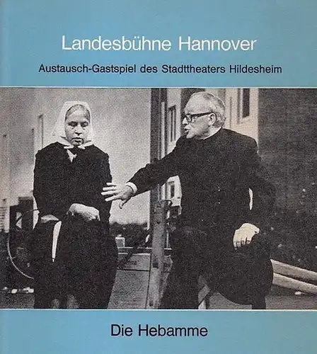 Hannover, Landesbühne. - Austausch - Gastspiel des Stadttheaters Hildesheim. - Hochhuth, Rolf: Die Hebamme. Spielzeit 1972 / 1973. Heft 9. Inszenierung: Trautwein, Martin. Bühne Töffling...